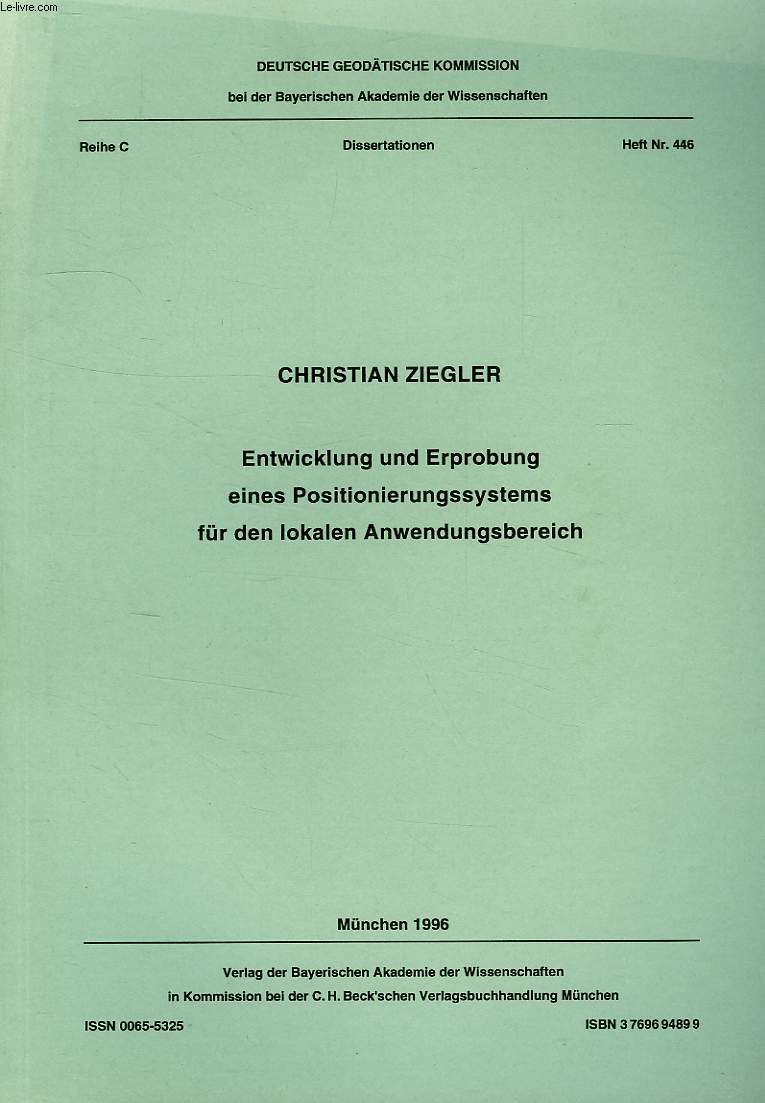 DEUTSCHE GEODATISCHE KOMMISSION, REIHE C, DISSERTATIONEN, HEFT Nr. 446, ENTWICKLUNG UND ERPROBUNG EINES POSITIONIERUNGSSYSTEMS FUR DEN LOKALEN ANWENDUNGSBEREICH