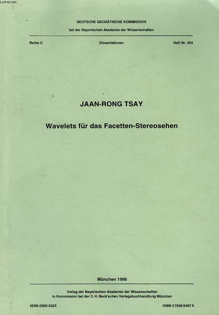 DEUTSCHE GEODATISCHE KOMMISSION, REIHE C, DISSERTATIONEN, HEFT Nr. 454, WAVELETS FUR DAS FACETTEN-STEREOSEHEN