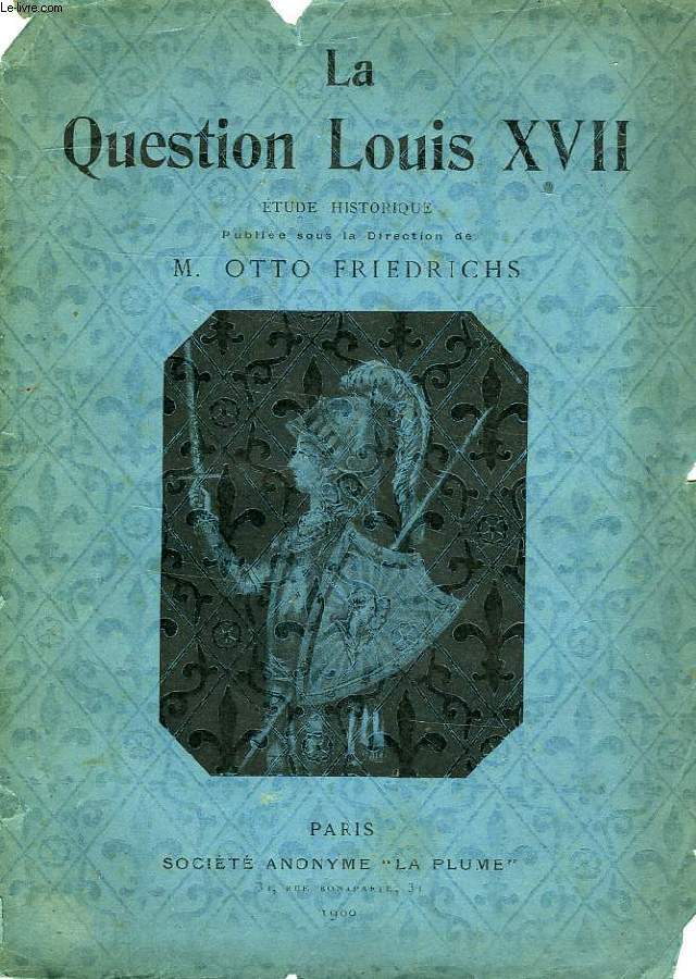 LA QUESTION LOUIS XVII, ETUDE HISTORIQUE