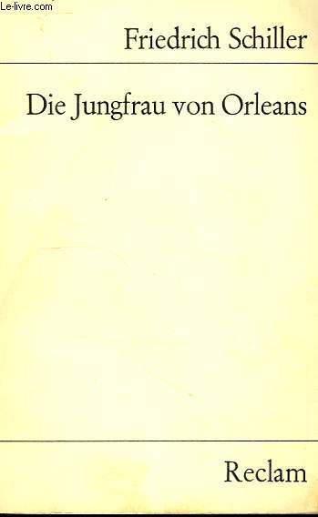 DIE JUNGFRAU VON ORLEANS, EINE ROMANTISCHE TRAGODIE