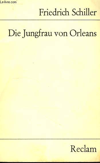 DIE JUNGFRAU VON ORLEANS, EINE ROMANTISCHE TRAGODIE