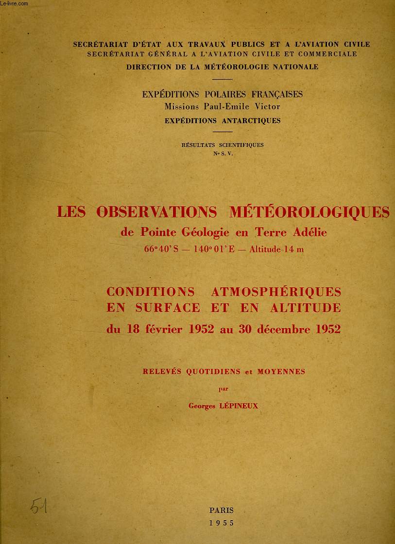 EXPEDITIONS POLAIRES FRANCAISES, MISSIONS PAUL-EMILE VICTOR, EXPEDITIONS ANTARCTIQUES, RESULTATS SCIENTIFIQUES, N S. V., LES OBSERVATIONS METEOROLOGIQUES DE POINTE GEOLOGIE EN TERRE ADELIE, 66 40' S - 140 01' E - ALTITUDE 14 m