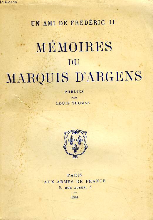 MEMOIRES DU MARQUIS D'ARGENS, UN AMI DE FREDERIC II