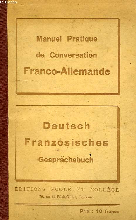 MANUEL PRATIQUE DE CONVERSATION FRANCO-ALLEMANDE, DEUTSCH-FRANZOSISCHES GESPRACHSBUCH