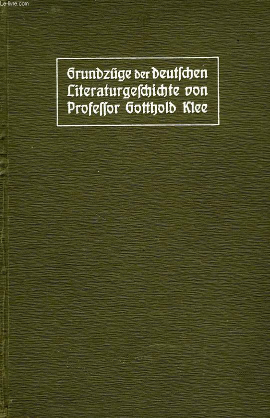 GRUNDZUGE DER DEUTSCHEN LITERATURGESCHICHTE FUR HOFERE SCHULEN UND ZUM SELBFTUNTERRICHT