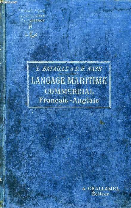 LA LANGAGE MARITIME COMMERCIAL EN FRANCAIS ET EN ANGLAIS, NAUTICAL AND COMMERCIAL CONVERSATION IN FRENCH AND IN ENGLISH