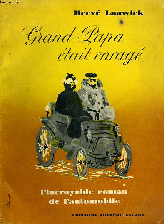 GRAND-PAPA ETAIT ENRAGE, L'INCROYABLE ROMAN DE L'AUTOMOBILE