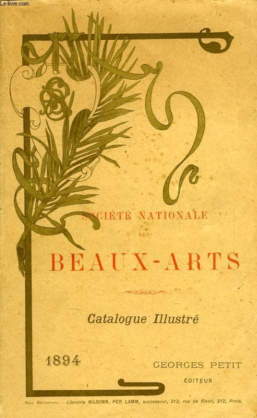 CATALOGUE ILLUSTRE DES OUVRAGES DE PEINTURE, SCULPTURE, DESSINS, GRAVURE, OBJETS D'ART ET D'ARCHITECTURE EXPOSES AU CHAMP-DE-MARS LE 25 AVRIL 1894