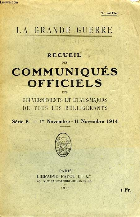 LA GRANDE GUERRE, RECUEIL DES COMMUNIQUES OFFICIELS DES GOUVERNEMENTS ET ETATS-MAJORS DE TOUS LES BELLIGERANTS, SERIE VI, 1er NOV.-11 NOV. 1914
