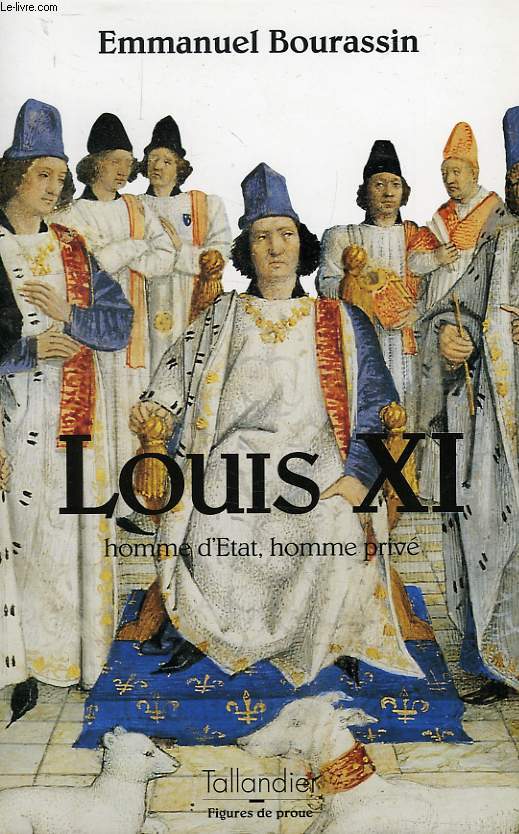 LOUIS XI, HOMME D'ETAT, HOMME PRIVE