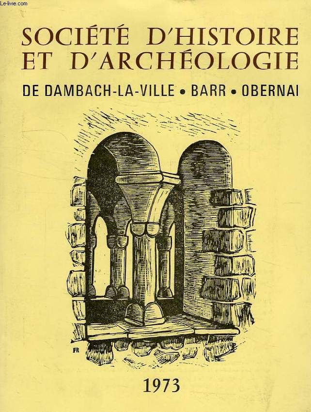 SOCIETE D'HISTOIRE ET D'ARCHEOLOGIE DE DAMBACH-LA-VILLE, BARR, OBERNAI, N 7, 1973