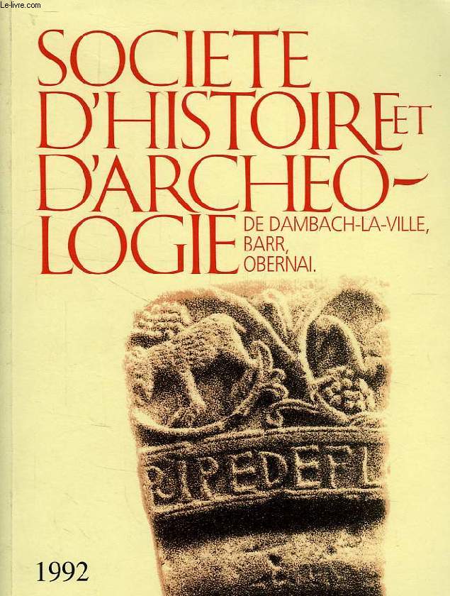 SOCIETE D'HISTOIRE ET D'ARCHEOLOGIE DE DAMBACH-LA-VILLE, BARR, OBERNAI, N 26, 1992