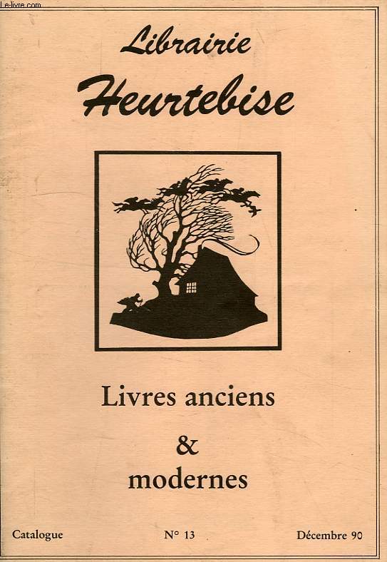 LIBRAIRIE HEURTEBISE, LIVRES ANCIENS ET MODERNES, CATALOGUE N 13, DEC. 1990