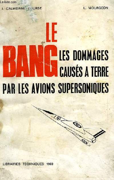 LE BANG, LES DOMMAGES CAUSES A TERRE PAR LES AVIONS SUPERSONIQUES