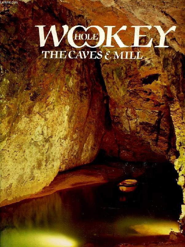 WOOKEY HOLE, THE CAVES & MILL
