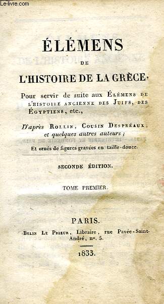 ELEMENS DE L'HISTOIRE DE LA GRECE, POUR SERVIR DE SUITE AUX ELEMENS DE L'HISTOIRE ANCIENNE DES JUIFS, DES EGYPTIENS, ETC., TOME I