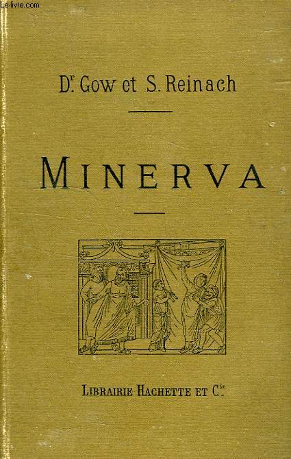 MINERVA, INTRODUCTION A L'ETUDE DES CLASSIQUES SCOLAIRES GRECS ET LATINS