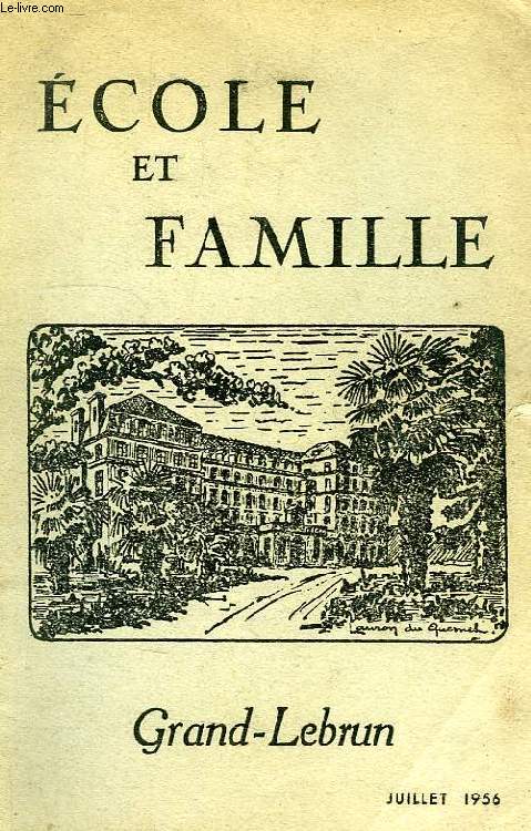 ECOLE ET FAMILLE, BULLETIN DE L'ECOLE SAINTE-MARIE GRAND-LEBRUN, BORDEAUX CAUDERAN, 19e ANNEE, N 5, JUILLLET 1956