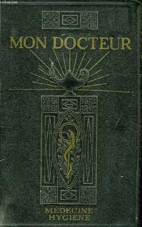 MON DOCTEUR, ENCYCLOPEDIE MODERNE DE MEDECINE ET D'HYGIENE, METHODES SCIENTIFIQUES ET PRATIQUES, TOME II