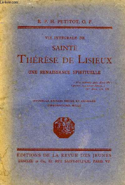 VIE INTEGRALE DE SAINTE THERESE DE LISIEUX, UNE RENAISSANCE SPIRITUELLE