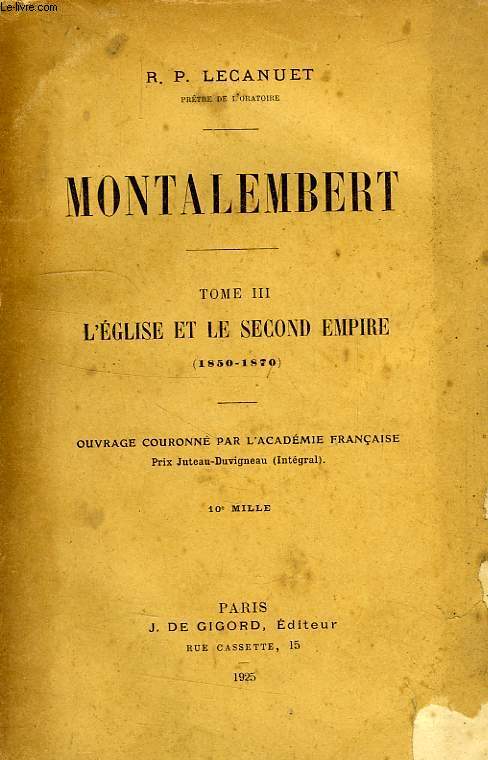 MONTALEMBERT, TOME III, L'EGLISE ET LE SECOND EMPIRE (1850-1870)