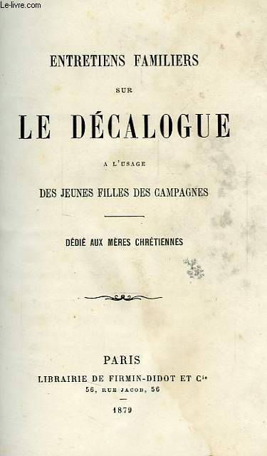 ENTRETIENS FAMILIERS SUR LE DECALOGUE, A L'USAGE DES JEUNES FILLES DES CAMPAGNES