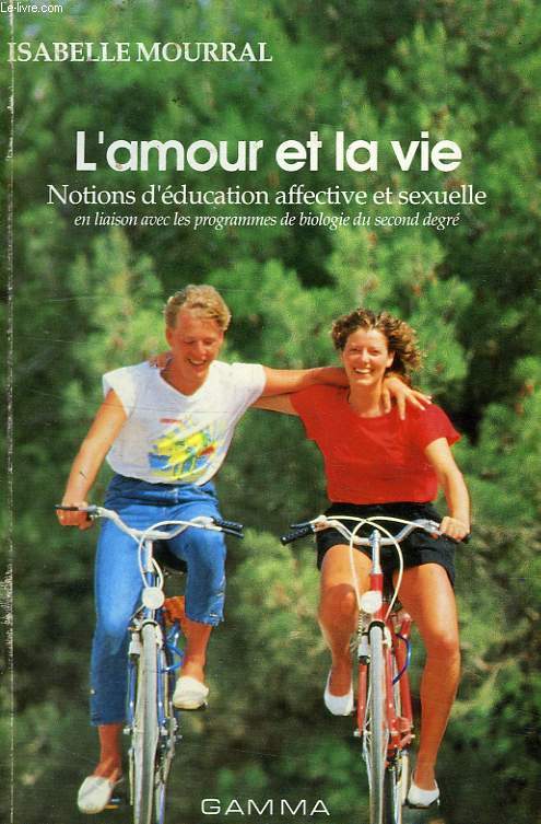 L'AMOUR ET LA VIE; NOTIONS D'EDUCATION AFFECTIVE ET SEXUELLE