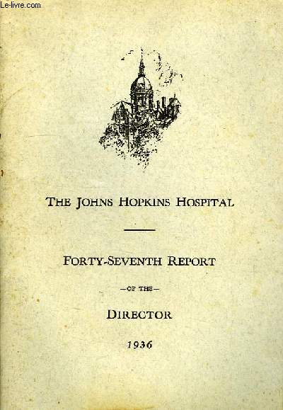 THE JOHNS HOPKINS HOSPITAL, 47th REPORT OF THE DIRECTOR