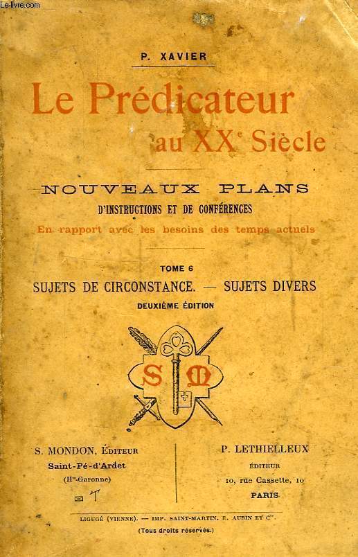 LE PREDICATEUR AU XXe SIECLE, NOUVEAUX PLANS D'INSTRUCTION ET DE CONFERENCES, EN RAPPORT AVEC LES BESOINS DES TEMPS ACTUELS, TOME 6, SUJETS DE CIRCONSTANCE - SUJETS DIVERS