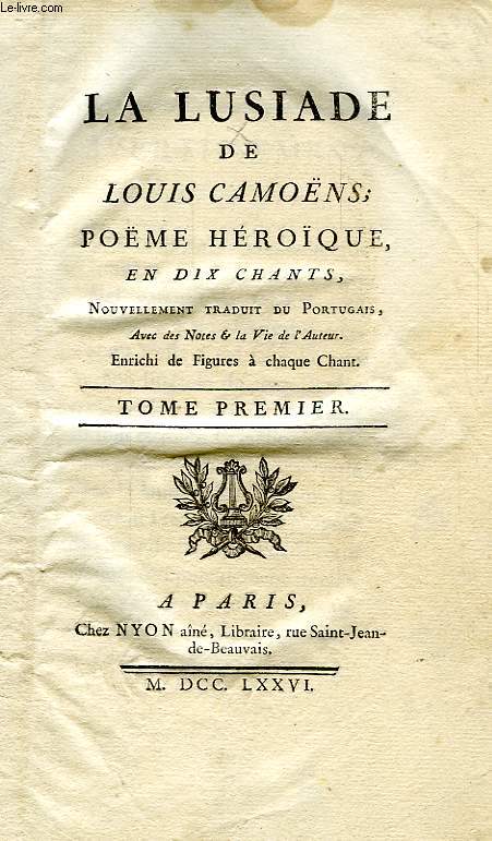 LA LUSIADE DE LOUIS CAMOENS, POEMES HEROIQUE, EN DIX CHANTS, TOME I