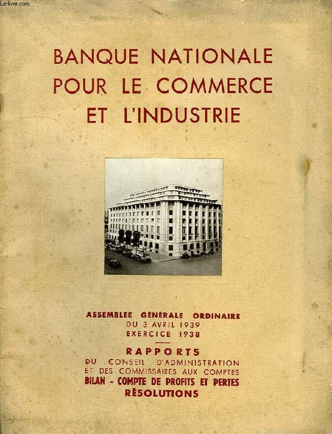 BANQUE NATIONALE POUR LE COMMERCE ET L'INDUSTRIE, ASSEMBLEE GENERALE ORDINAIRE, DU 3 AVRIL 1939, EXERCICE 1938