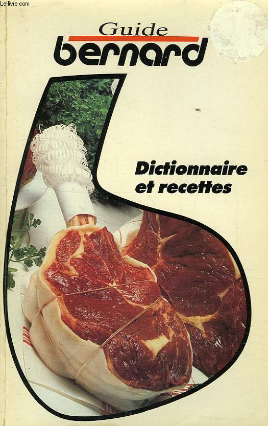 GUIDE BERNARD, DICTIONNAIRE ET RECETTES