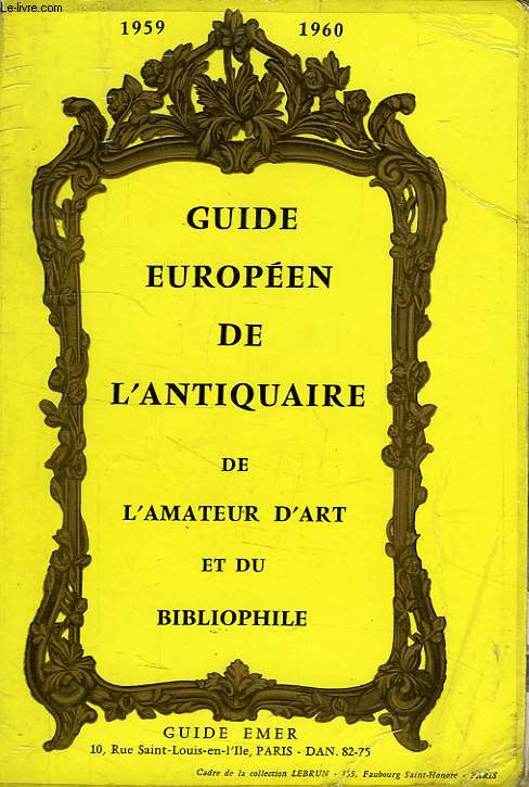 GUIDE EUROPEEN DE L'ANTIQUAIRE, DE L'AMATEUR D'ART ET DU BIBLIOPHILE