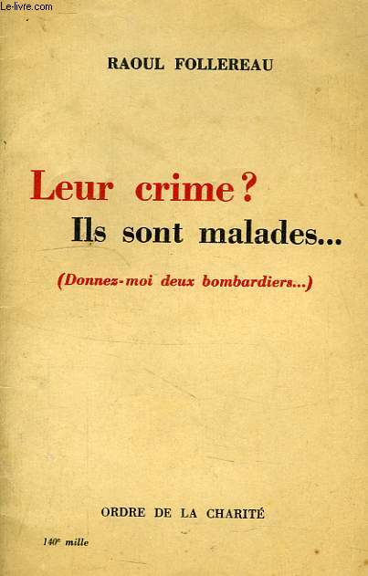 LEUR CRIME ? ILS SONT MALADES... (DONNEZ-MOI DEUX BOMBARDIERS)