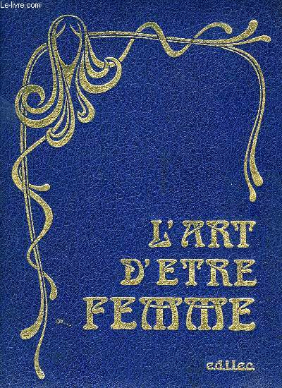 L'ART D'ETRE FEMME, L'ETERNEL FEMININ