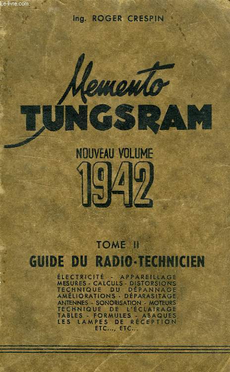 MEMENTO TUNGSRAM, NOUVEAU VOLUME 1942, TOME II, GUIDE DU RADIO-TECHNICIEN