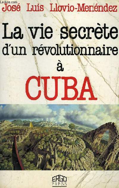 LA VIE SECRETE D'UN REVOLUTIONNAIRE A CUBA