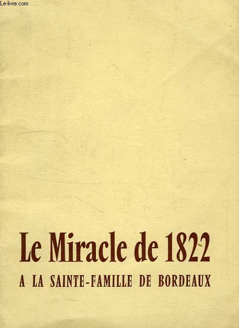 LE MIRACLE DE 1822 A LA SAINTE FAMILLE DE BORDEAUX