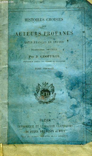 HISTOIRES CHOISIES DES AUTEURS PROFANES, LATIN-FRANCAIS EN REGARD, TOME I