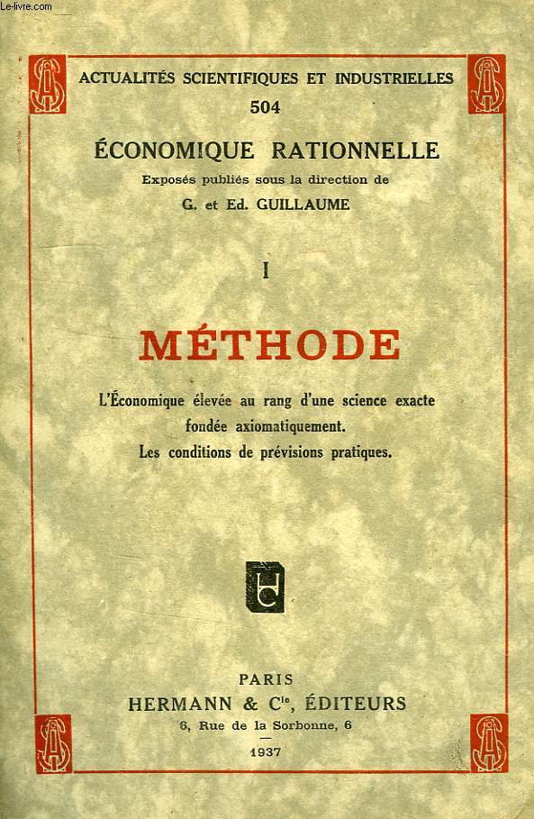 METHODE, L'ECONOMIE ELEVEE AU RANG D'UNE SCIENCE EXACTE FONDEE AXIOMATIQUEMENT, LES CONDITIONS DE PREVISIONS PRATIQUES