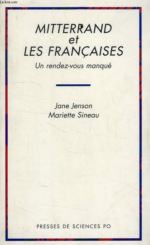 MITTERRAND ET LES FRANCAISES, UN RENDEZ-VOUS MANQUE