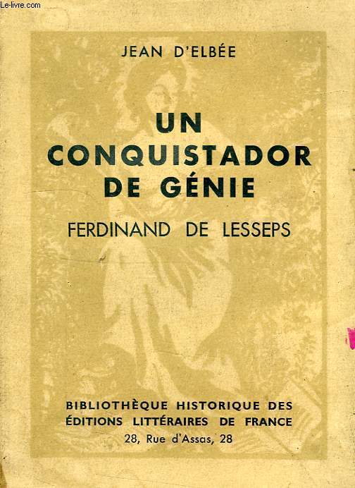 UN CONQUISTADOR DE GENIE, FERDINAND DE LESSEPS