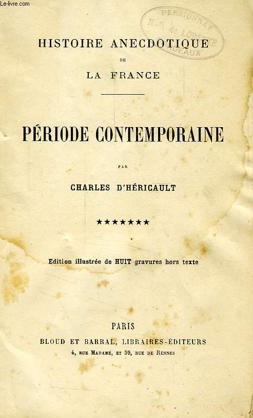 HISTOIRE ADECDOTIQUE DE LA FRANCE, TOME VII, PERIODE CONTEMPORAINE