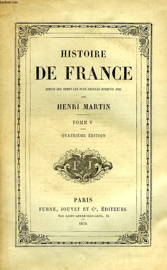 HISTOIRE DE FRANCE DEPUIS LES TEMPS LES PLUS RECULES JUSQU'EN 1789, TOME V