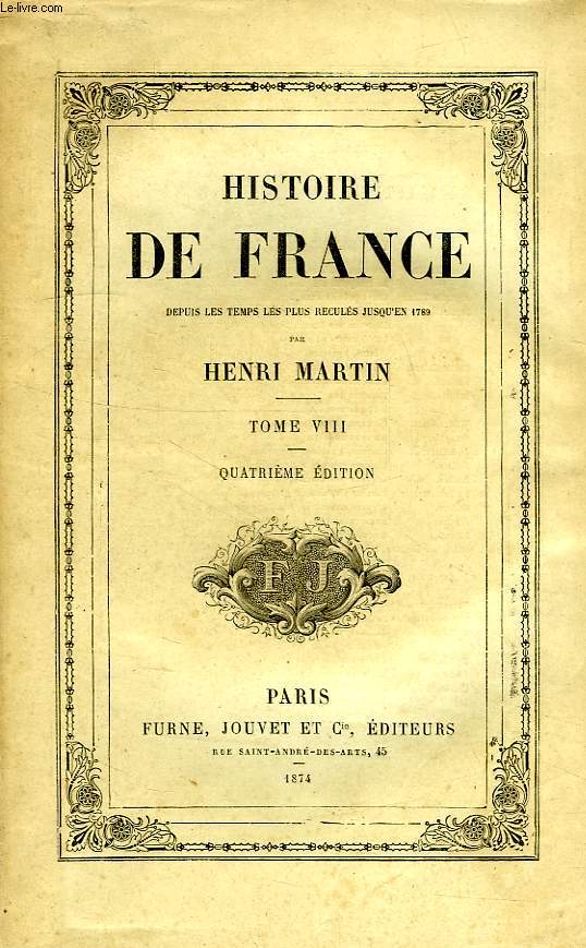 HISTOIRE DE FRANCE DEPUIS LES TEMPS LES PLUS RECULES JUSQU'EN 1789, TOME VIII