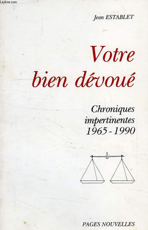 VOTRE BIEN DEVOUE, CHRONIQUES IMPERTINENTES (1965-1990)