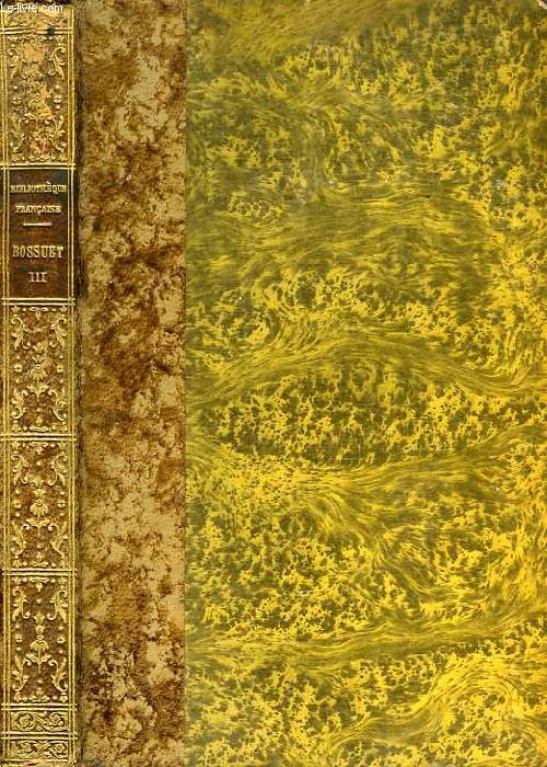 BOSSUET, TEXTES CHOISIS ET COMMENTES, TOME III, BOSSUET EVEQUE DE MEAUX (1681-1704)