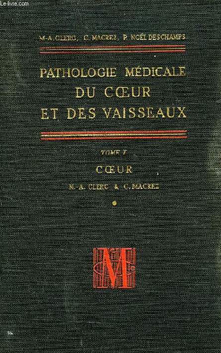 PATHOLOGIE MEDICALE DU COEUR ET DES VAISSEAUX, TOME I, COEUR