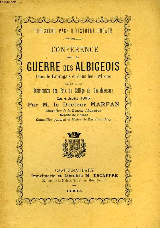 CONFERENCE SUR LA GUERRE DES ALBIGEOIS DANS LE LAURAGAIS ET DANS LES ENVIRONS, FAITE A LA DISTRIBUTION DES PRIX DU COLLEGE DE CASTELNAUDARY, LE 4 AOUT 1895