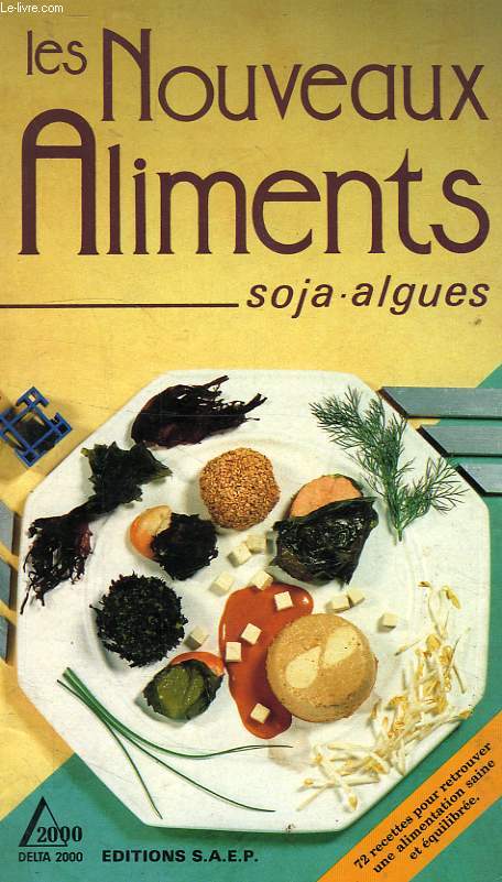 LES NOUVEAUX ALIMENTS, SOJA-ALGUES